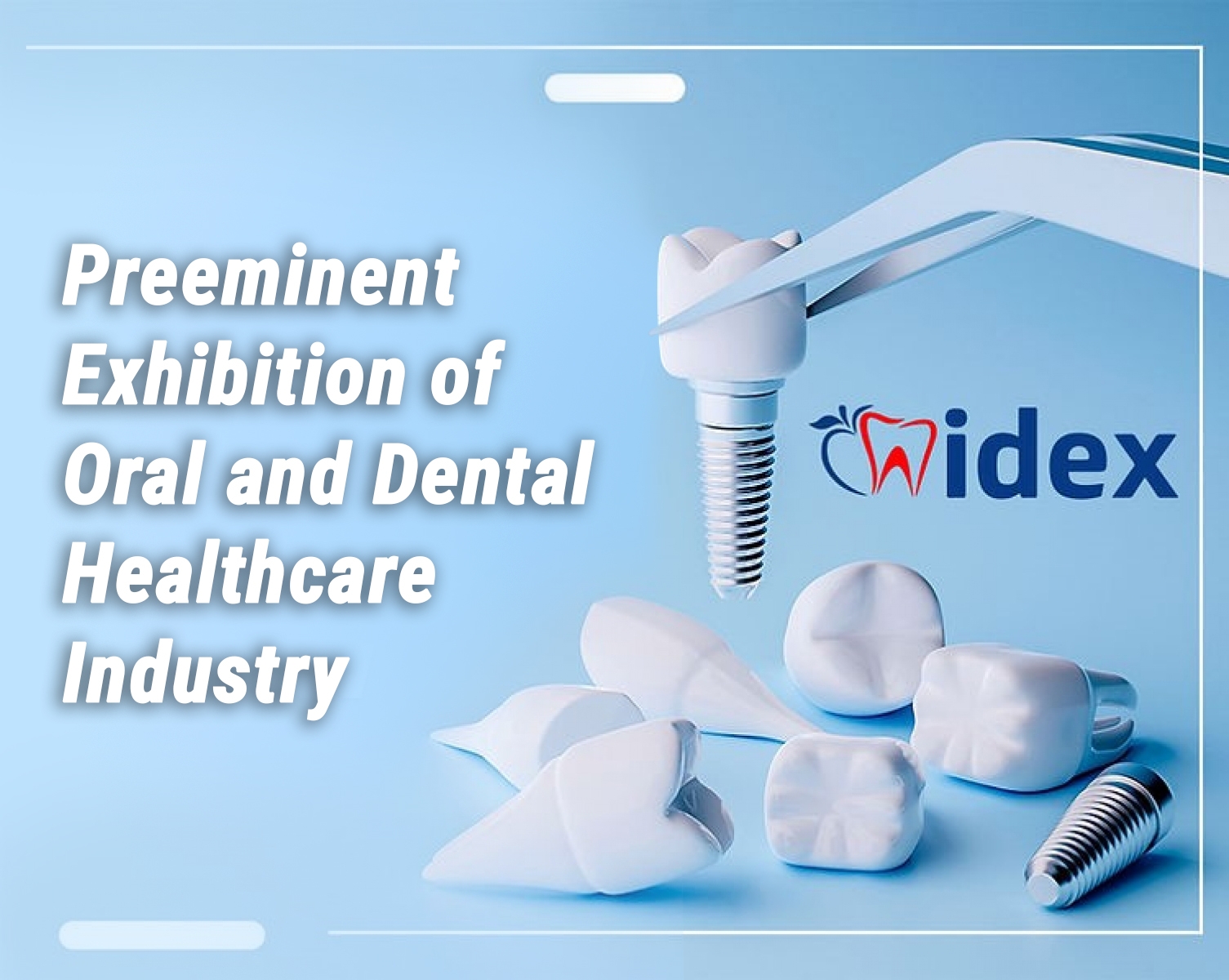 IDEX 2023- Preeminent Exhibition of Oral and Dental Healthcare Industry