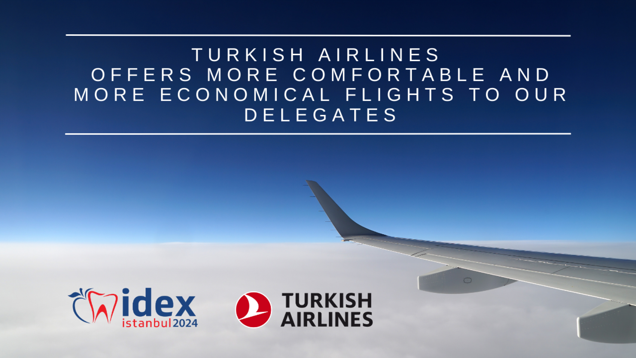 Turkish Airlines Offers More Comfortable and More Economical Flights to Our Delegates
