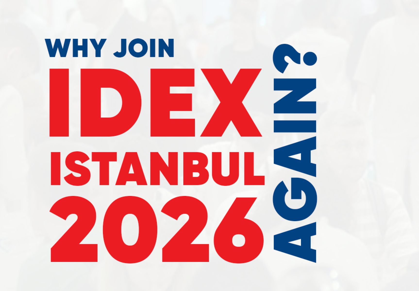 Why join IDEX Istanbul 2026 again? The numbers speak!
