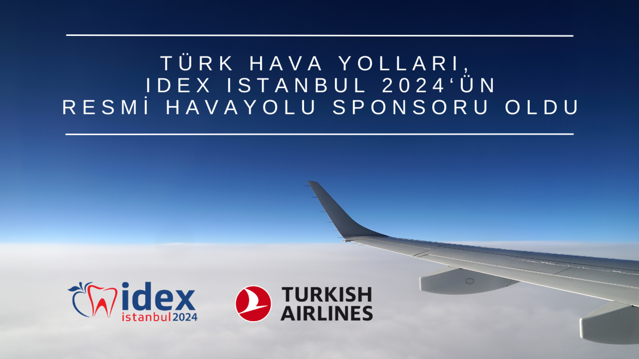 Türk Hava Yolları, IDEX ISTANBUL 2024‘ün resmi havayolu sponsoru oldu