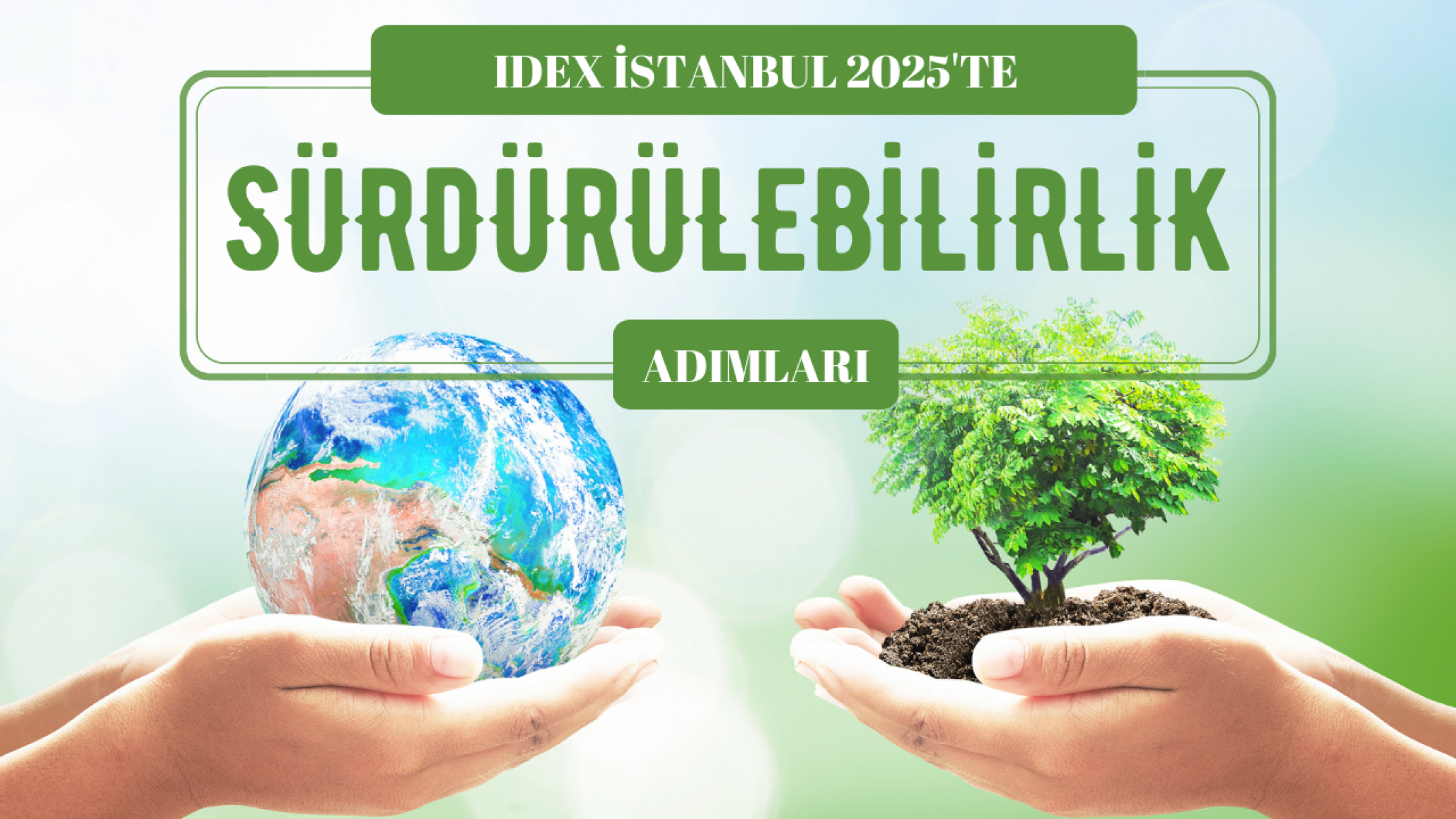 IDEX İstanbul 2025: Sürdürülebilirlik için Dijital Dönüşüm