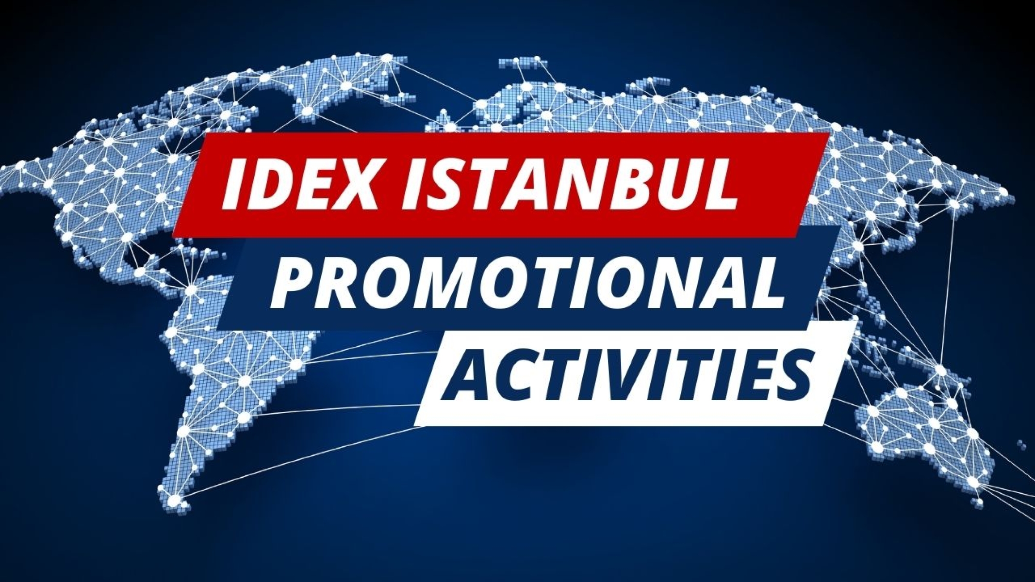 The IDEX Istanbul 2024 wind is blowing at international fairs