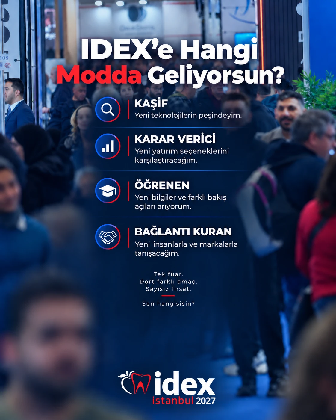 Herkes IDEX’e farklı bir amaçla geliyor. 👀