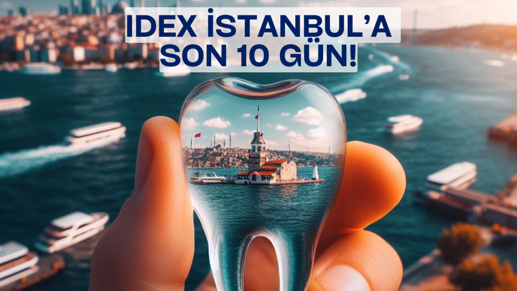 Dental sektörün global buluşması için son 10 gün!