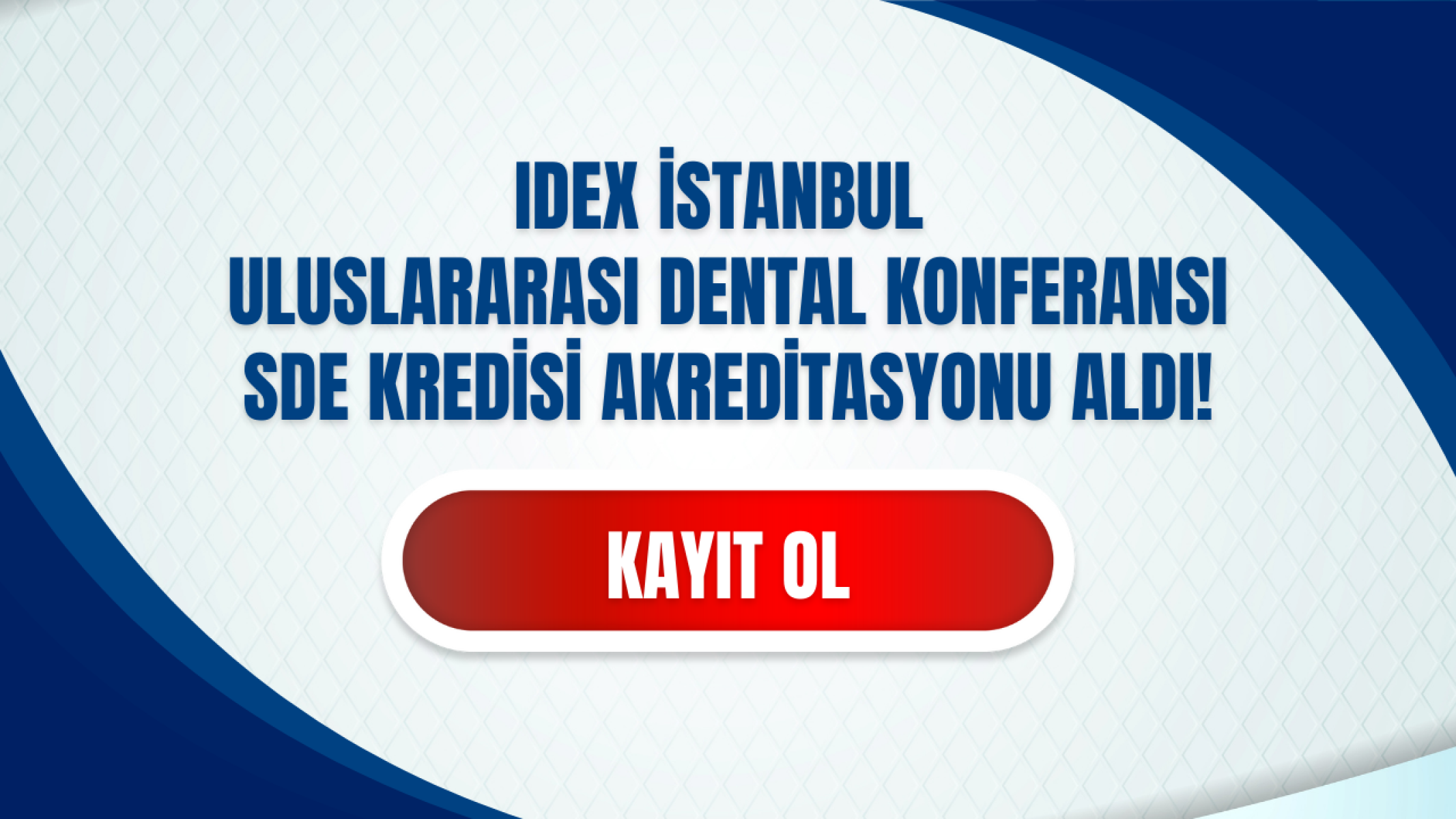 IDEX İstanbul Uluslararası Dental Konferansı, Türk Dişhekimleri Birliği SDE Yüksek Kurulu tarafından akredite edilmiştir